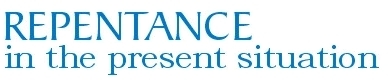 Repentance in the present situation